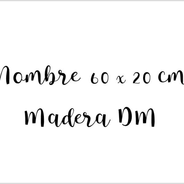 Nombre 60 * 20 cm madera DM